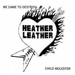 Heather Leather : We Came to Destroy